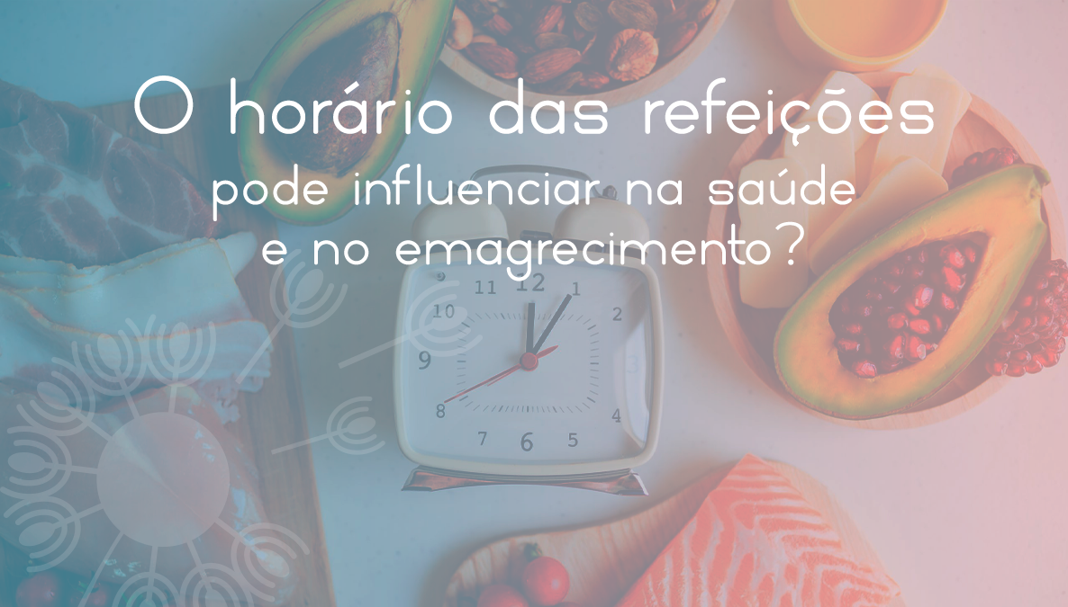 O-horário-das-refeições-pode-influenciar-na-saúde-e-no-emagrecimento-blog.png